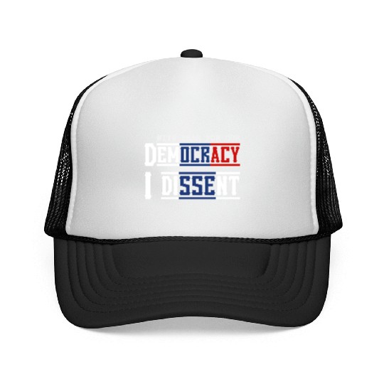 With Fear For Our Democracy I Dissent Election Trucker Caps