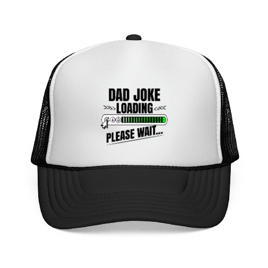 Dad joke loading please wait papa present idea Trucker Caps