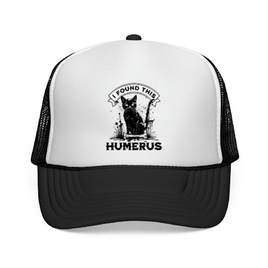 I Found This Humerus Black Cat With Human Bone Trucker Caps