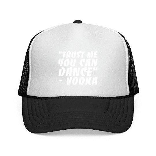 Trust Me You Can Dance Vodka Trucker Caps
