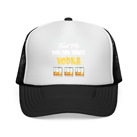 Trust Me You Can Dance -Vodka Liquor Sommelier Trucker Caps
