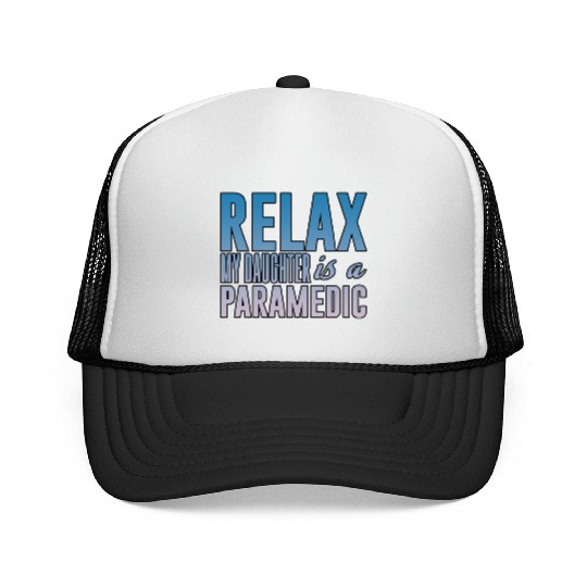 Relax My Daughter Is A Paramedic 3 Trucker Caps