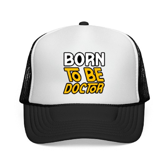 BORN TO BE A DOCTOR Trucker Caps Trucker Caps