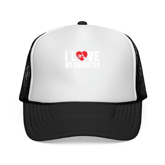 I Love My Daughter to Dad Funny Father's Day Daddy Trucker Caps