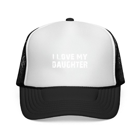 I Love My Daughter to Dad Funny Father's Day Daddy Trucker Caps