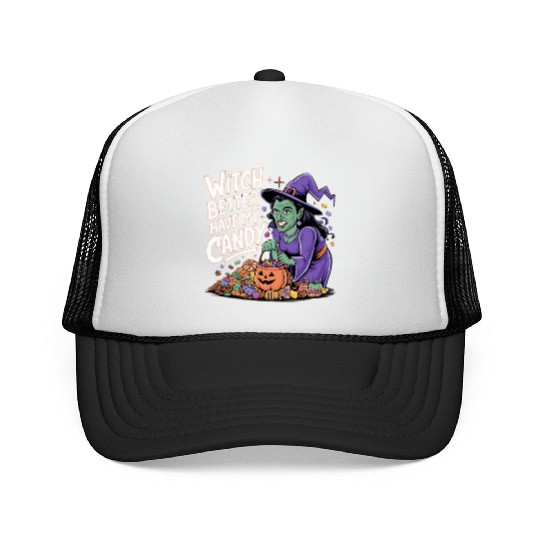 Witch better have m candy 2 Trucker Caps