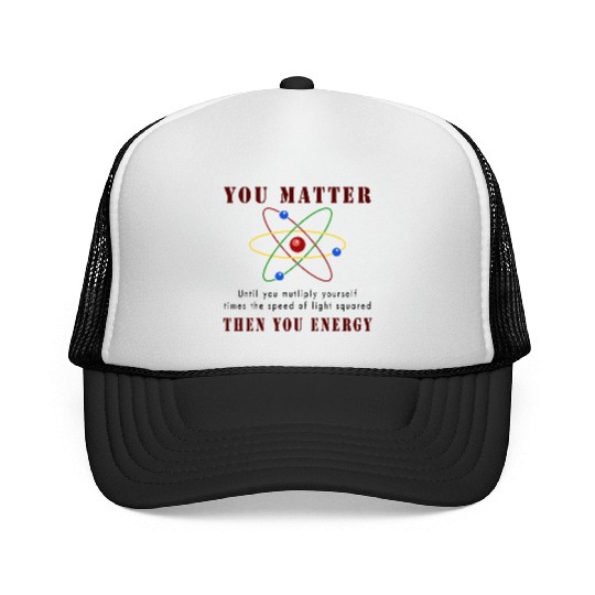 You matter you energy Trucker Caps