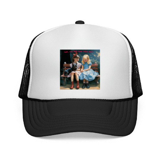 Dorothy and Alice hilarious Trucker Caps