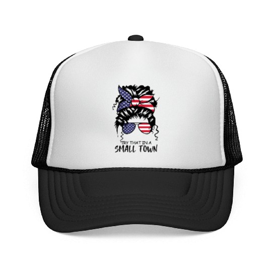 Try That In a Small Town US Flag Girl Trucker Caps