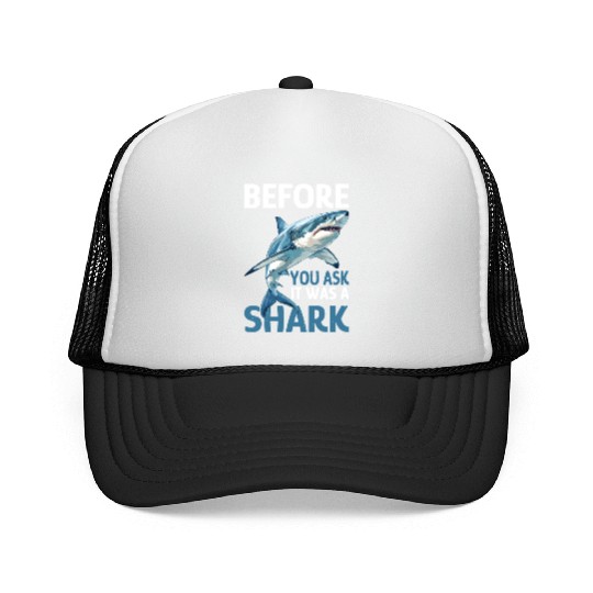 Before You Ask It Was A Shark Trucker Caps