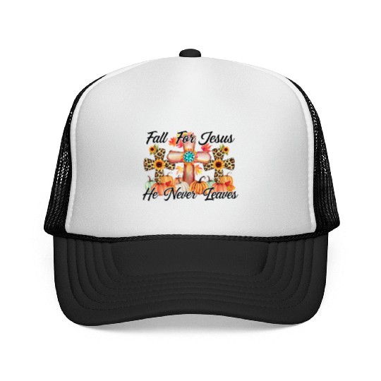 Fall For Jesus He Never Leaves Trucker Caps