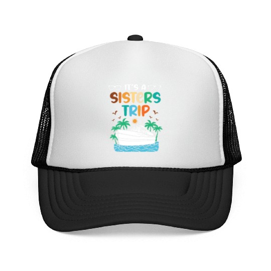 Mediterranean Cruising Vacation Its A Sisters Trip Trucker Caps