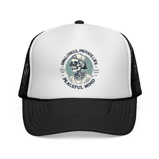 Small Circle, Private Life, Peaceful Mind Trucker Caps