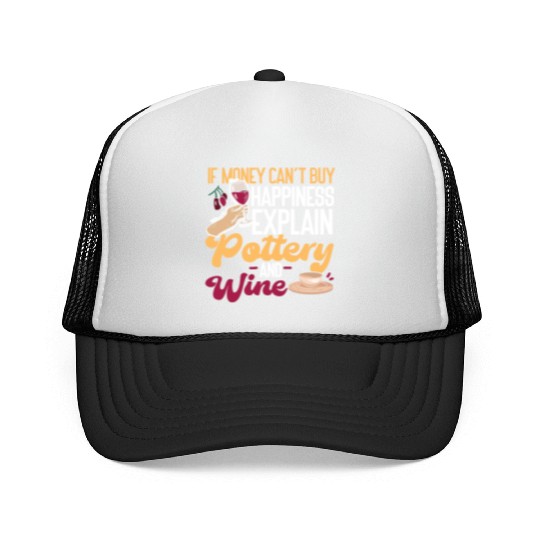 Pottery Ceramics Artist If Money Trucker Caps