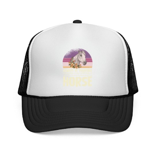 Always Be Yourself Horse Inspirational Quote Trucker Caps