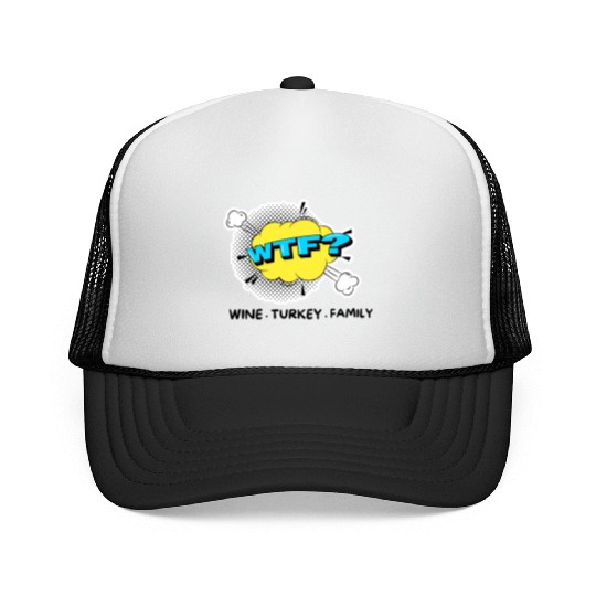 WTF Wine Turkey Family Funny Thanksgiving Trucker Caps