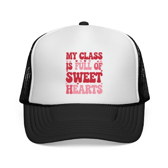 My Class is Full of Sweethearts Valentine's Day Trucker Caps