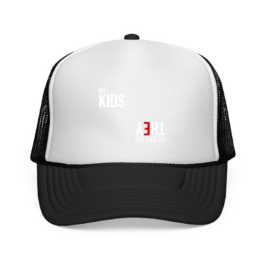 My Kids, They Not Like Us Trucker Caps