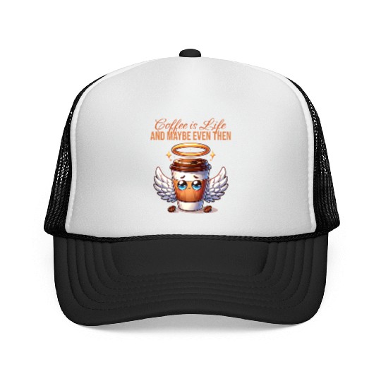 Coffee is life and maybe even then Coffee Life's Trucker Caps