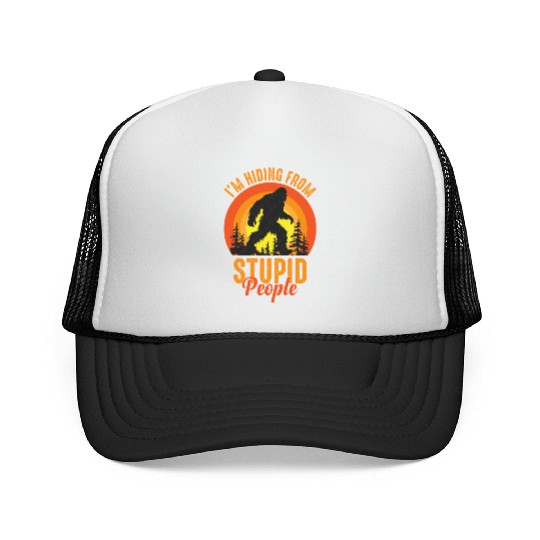 Bigfoot Sasquatch Im Hiding From Stupid People Trucker Caps