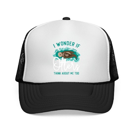 Otter I Wonder If Otters Think Trucker Caps