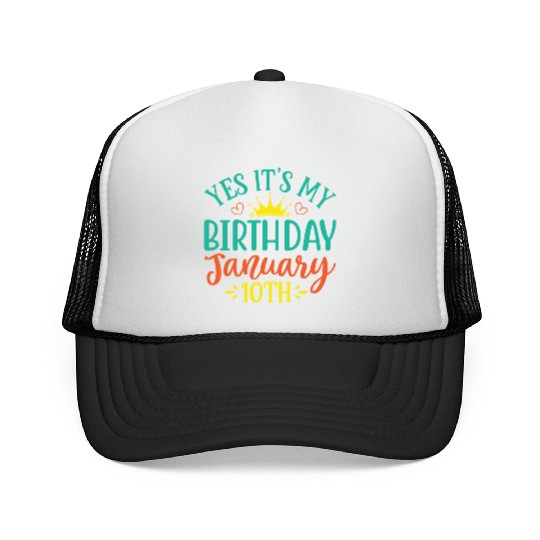 Yes Its My Birthday January 10th Trucker Caps