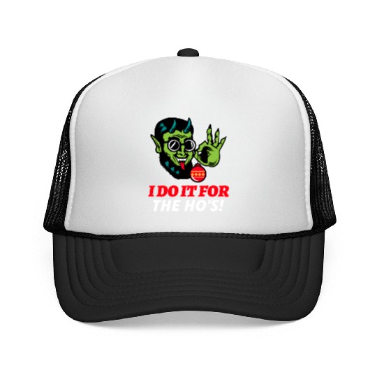 I Do It For The Ho's Trucker Caps