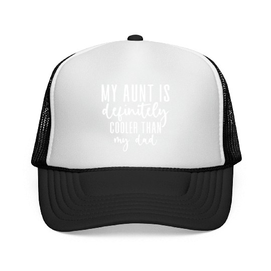 My Aunt is Definitely Cooler Than My Dad Trucker Caps