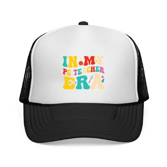 In My PE Teacher Era Funny Physical Education Trucker Caps