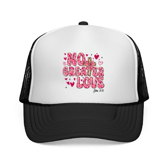 No Greater Love Jesus Valentine Trucker Caps