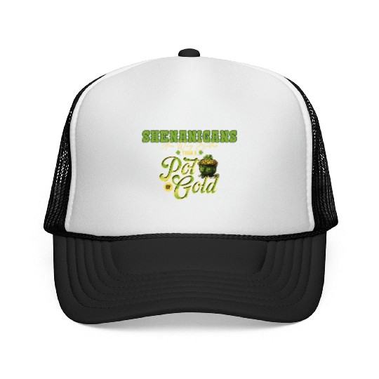 Shenanigans Are Way Better Than A Pot Of Gold St Trucker Caps