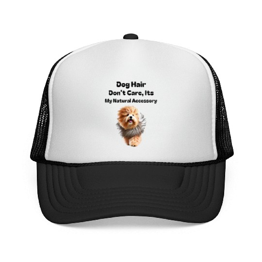 Dog Hair Don t Care, It's my Natural Accessory Trucker Caps