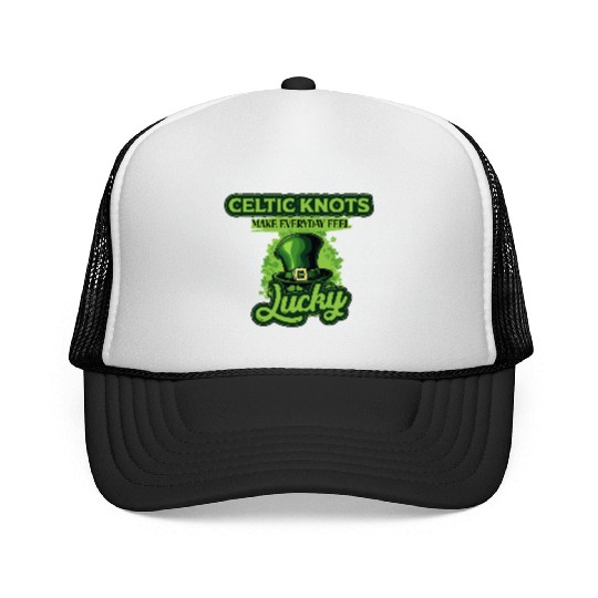Celtic Knots Make Everyday Feel Lucky St Patricks Trucker Caps