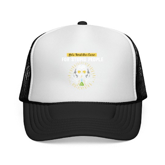 Lets Find The Cure For Stupid People Trucker Caps