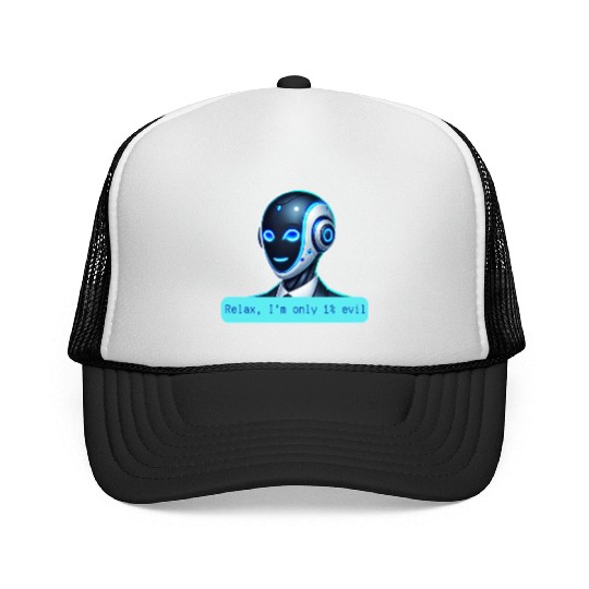 Relax I'm Only 1% Evil Funny AI Robot Design Trucker Caps