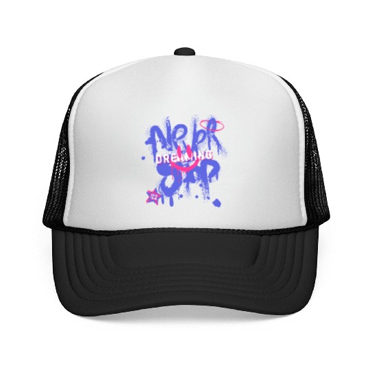 Never Stop Dreaming - Bold Graffiti Streetwear Des Trucker Caps