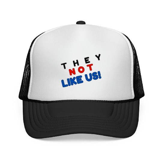 They Not like Us Trucker Caps