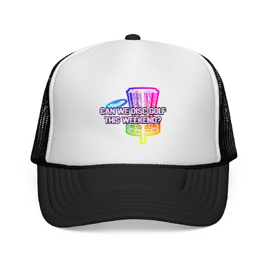 Can We Disc Golf On Weekend Funny Golfer Humor Trucker Caps