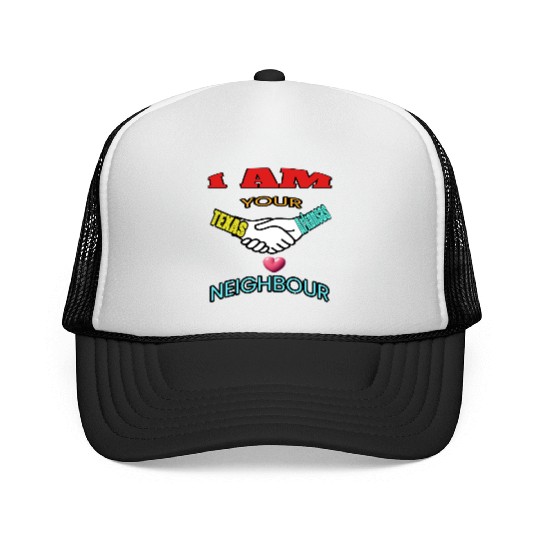 I AM YOUR NEIGHOUR TEXAS AND ARKANSAS Trucker Caps