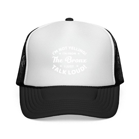 I Am Not Yelling I Am From The Bronx Trucker Caps
