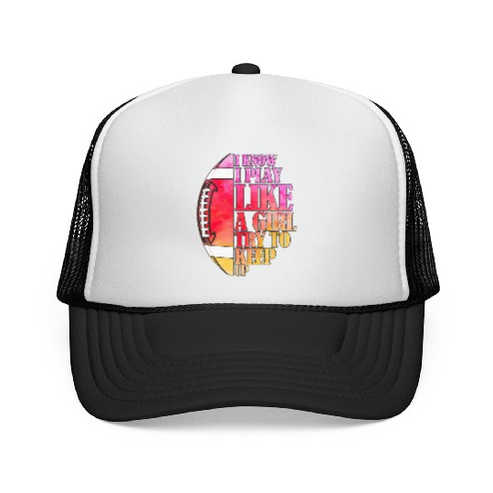 I Know I Play Like A Girl Football Game Day Trucker Caps
