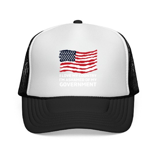I Love My Country Im Ashamed Of My Government Trucker Caps