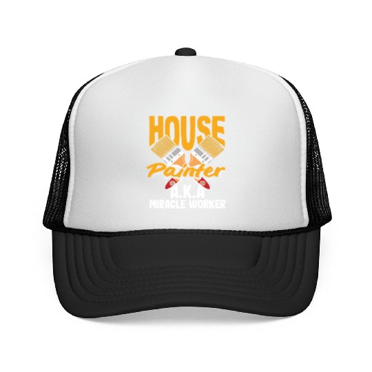 House Painter A.K.A Miracle Worker Trucker Caps