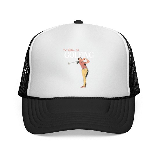 I'd Rather Be Golfing For Women Trucker Caps