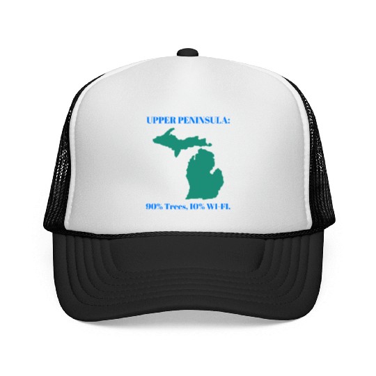 Michigan Upper Peninsula: 90% Trees, 10% Wifi Trucker Caps