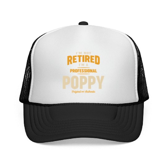 Not Retired, Just a Pro Poppy Grandpa Trucker Caps