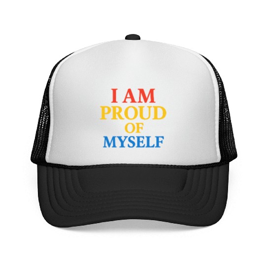 I Am Proud of Myself – Bold & Bright Self-Love T-S Trucker Caps
