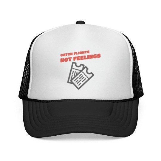 CATCH FLIGHTS NOT FEELINGS Trucker Caps