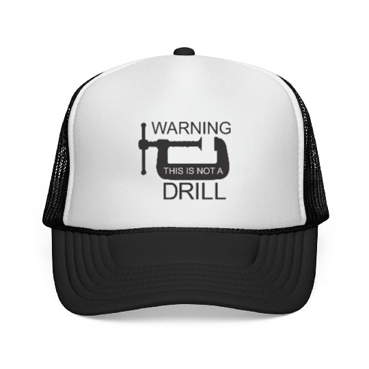 This is Not a Drill Trucker Caps