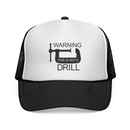 This is Not a Drill Trucker Caps